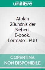 Atolan 2Bündnis der Sieben. E-book. Formato EPUB ebook di Andreas Klabunde