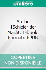 Atolan 1Schleier der Macht. E-book. Formato EPUB ebook