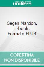 Gegen Marcion. E-book. Formato EPUB