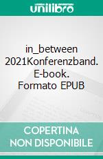 in_between 2021Konferenzband. E-book. Formato EPUB ebook