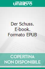 Der Schuss. E-book. Formato EPUB ebook