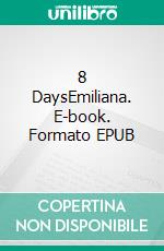 8 DaysEmiliana. E-book. Formato EPUB