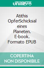 Atithis OpferSchicksal eines Planeten. E-book. Formato EPUB ebook
