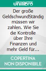 Der große GeldschwundStändig müssen wir zahlen. Wie Sie die Kontrolle über Ihre Finanzen und mehr Geld für sich behalten. E-book. Formato EPUB ebook di Thorsten Schüller