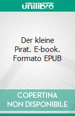 Der kleine Pirat. E-book. Formato EPUB ebook di Verena Hars