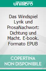 Das Windspiel Lyrik und ProsaNachwort: Dichtung und Macht. E-book. Formato EPUB ebook
