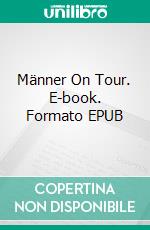 Männer On Tour. E-book. Formato EPUB ebook