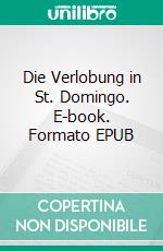 Die Verlobung in St. Domingo. E-book. Formato EPUB ebook