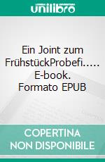 Ein Joint zum FrühstückProbefi..... E-book. Formato EPUB ebook di Anna Axmann