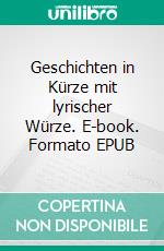 Geschichten in Kürze mit lyrischer Würze. E-book. Formato EPUB ebook di Gisa Seeliger