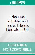 Schau mal an!Bilder und Texte. E-book. Formato EPUB ebook