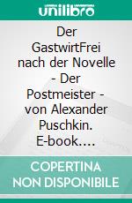 Der GastwirtFrei nach der Novelle - Der Postmeister - von Alexander Puschkin. E-book. Formato EPUB ebook