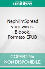 NephilimSpread your wings. E-book. Formato EPUB ebook di Nadja Schindler