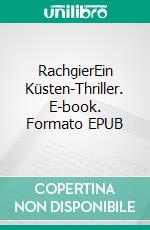 RachgierEin Küsten-Thriller. E-book. Formato EPUB ebook di Werner Hilko Janssen