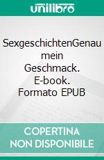 SexgeschichtenGenau mein Geschmack. E-book. Formato EPUB