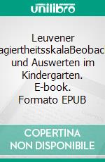 Leuvener EngagiertheitsskalaBeobachten und Auswerten im Kindergarten. E-book. Formato EPUB ebook di Sebastian Götz