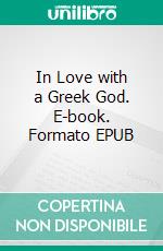 In Love with a Greek God. E-book. Formato EPUB ebook