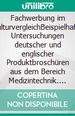 Fachwerbung im KulturvergleichBeispielhafte Untersuchungen deutscher und englischer Produktbroschüren aus dem Bereich Medizintechnik. E-book. Formato EPUB ebook
