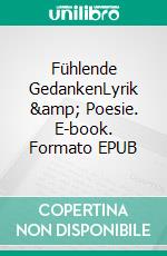 Fühlende GedankenLyrik & Poesie. E-book. Formato EPUB ebook di Anke Johanningmann