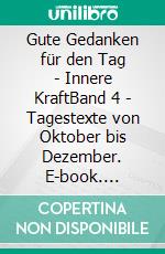 Gute Gedanken für den Tag - Innere KraftBand 4 - Tagestexte von Oktober bis Dezember. E-book. Formato EPUB ebook