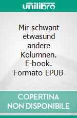 Mir schwant etwasund andere Kolumnen. E-book. Formato EPUB ebook di Doris Mock-Kamm