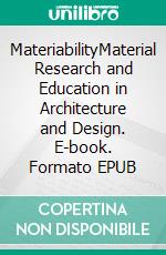 MateriabilityMaterial Research and Education in Architecture and Design. E-book. Formato EPUB ebook