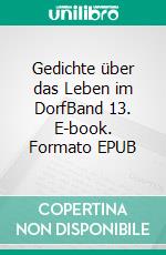 Gedichte über das Leben im DorfBand 13. E-book. Formato EPUB ebook di Nicole Sunitsch