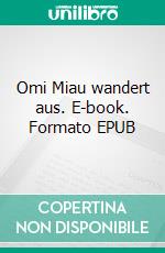 Omi Miau wandert aus. E-book. Formato EPUB ebook