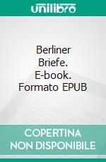 Berliner Briefe. E-book. Formato EPUB ebook