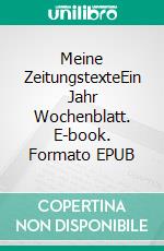 Meine ZeitungstexteEin Jahr Wochenblatt. E-book. Formato EPUB ebook di Uwe Kraus