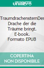 TraumdrachensternDer Drache der die Träume bringt. E-book. Formato EPUB ebook