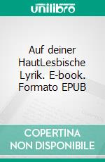 Auf deiner HautLesbische Lyrik. E-book. Formato EPUB