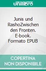 Junis und RashoZwischen den Fronten. E-book. Formato EPUB