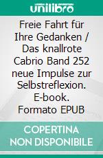 Freie Fahrt für Ihre Gedanken / Das knallrote Cabrio Band 252 neue Impulse zur Selbstreflexion. E-book. Formato EPUB ebook