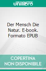 Der Mensch Die Natur. E-book. Formato EPUB ebook di Ralf Schröder