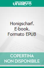 Honigscharf. E-book. Formato EPUB ebook di Alex Marongue