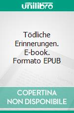 Tödliche Erinnerungen. E-book. Formato EPUB ebook di Thore Stonewood