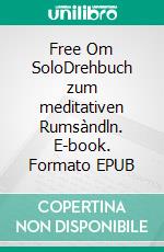 Free Om SoloDrehbuch zum meditativen Rumsàndln. E-book. Formato EPUB