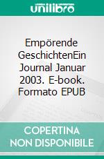 Empörende GeschichtenEin Journal Januar 2003. E-book. Formato EPUB ebook