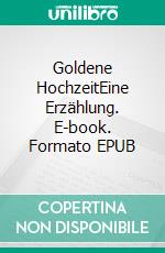 Goldene HochzeitEine Erzählung. E-book. Formato EPUB ebook di Theodor Fontane