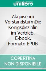 Akquise im VorstandsturmDie Königsdisziplin im Vertrieb. E-book. Formato EPUB