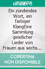 Ein zündendes Wort, ein farbiger KlangEine Sammlung geistlicher Lieder von Frauen aus sechs Jahrhunderten. E-book. Formato EPUB ebook