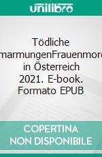 Tödliche UmarmungenFrauenmorde in Österreich 2021. E-book. Formato EPUB ebook