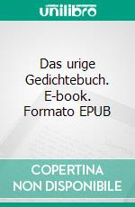 Das urige Gedichtebuch. E-book. Formato EPUB ebook di Peter Schinzel