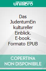Das JudentumEin kultureller Einblick. E-book. Formato EPUB ebook