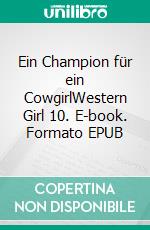 Ein Champion für ein CowgirlWestern Girl 10. E-book. Formato EPUB ebook di Maria Appenzeller