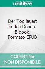 Der Tod lauert in den Dünen. E-book. Formato EPUB ebook