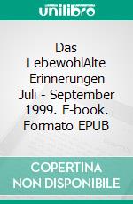 Das LebewohlAlte Erinnerungen Juli - September 1999. E-book. Formato EPUB