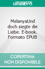 MelanyaUnd doch siegte die Liebe. E-book. Formato EPUB ebook