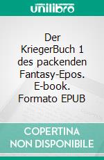 Der KriegerBuch 1 des packenden Fantasy-Epos. E-book. Formato EPUB ebook